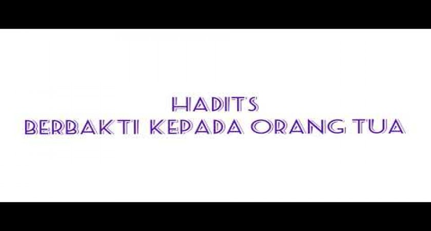 Hadis Berbakti Kepada Orang Tua