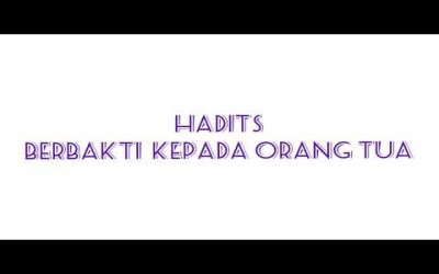 Hadis Berbakti Kepada Orang Tua